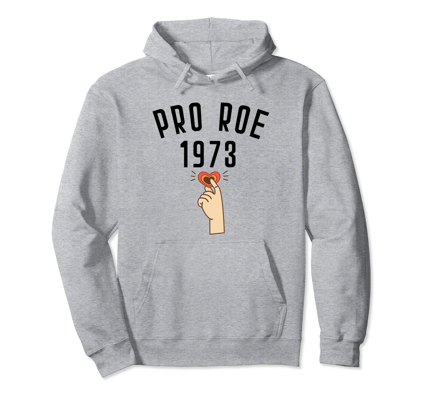 Pro Roe 1973 Hand Heart Love Peace Hoodie - Streetwear Style Men Women - T-Shirt, Sweatshirt, Hoodie