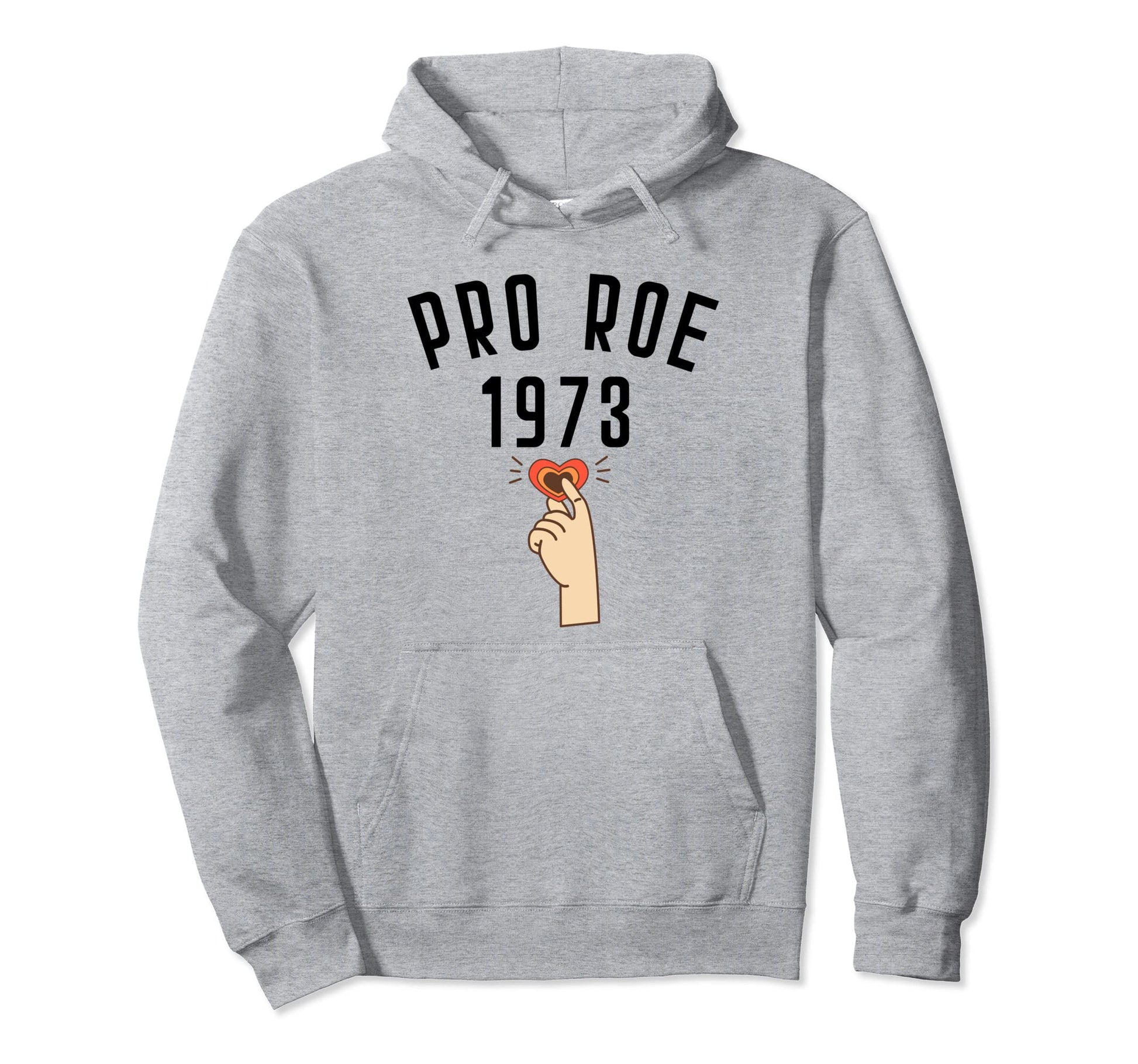 Pro Roe 1973 Hand Heart Love Peace Hoodie - Streetwear Style Men Women - T-Shirt, Sweatshirt, Hoodie