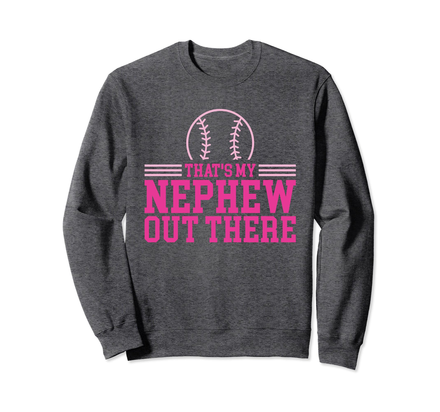 Baseball Nephew Thats My Nephew Sweatshirt - Streetwear Style for Adults - T-Shirt, Sweatshirt, Hoodie