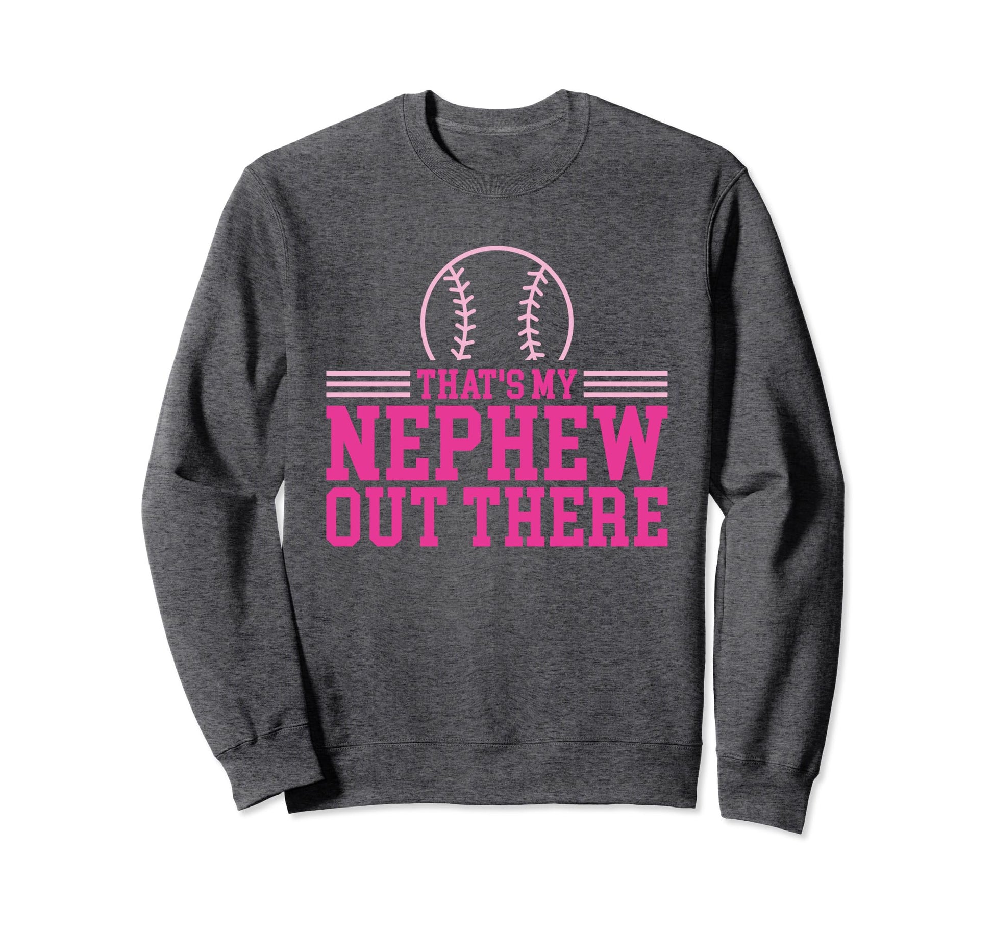 Baseball Nephew Thats My Nephew Sweatshirt - Streetwear Style for Adults - T-Shirt, Sweatshirt, Hoodie