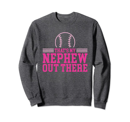 Baseball Nephew Thats My Nephew Sweatshirt - Streetwear Style for Adults - T-Shirt, Sweatshirt, Hoodie