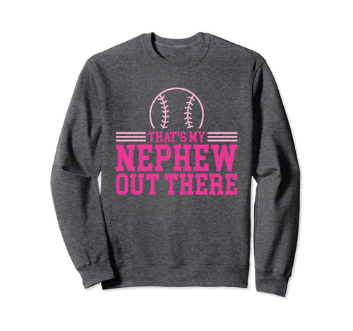 Baseball Nephew Thats My Nephew Sweatshirt - Streetwear Style for Adults - T-Shirt, Sweatshirt, Hoodie