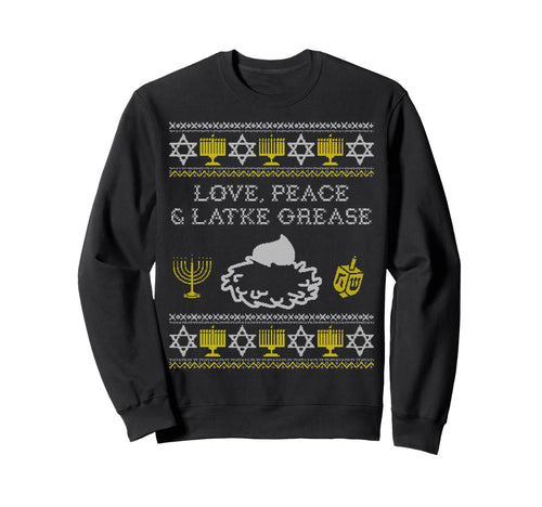 Love Peace And Latke Grease Sweatshirt - Fun Novelty Design for Adults - T-Shirt, Sweatshirt, Hoodie