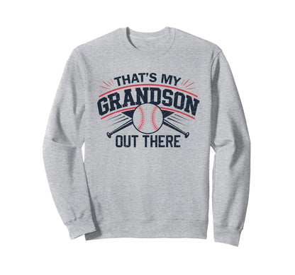Thats My Grandson Out There Sweatshirt - Casual Everyday Wear Unisex - T-Shirt, Sweatshirt, Hoodie