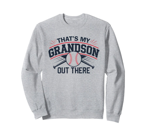Thats My Grandson Out There Sweatshirt - Casual Everyday Wear Unisex - T-Shirt, Sweatshirt, Hoodie