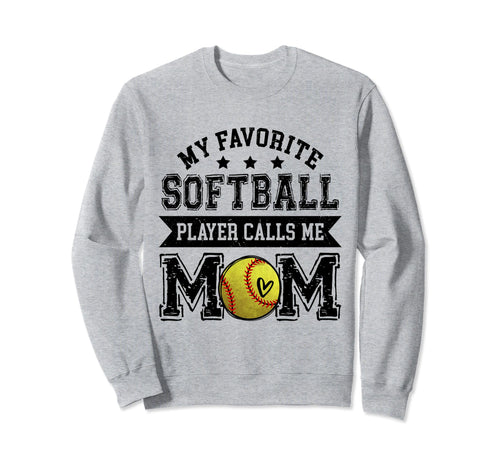 Softball Mom My Favorite Softball Sweatshirt - Casual Everyday Wear Unisex - T-Shirt, Sweatshirt, Hoodie