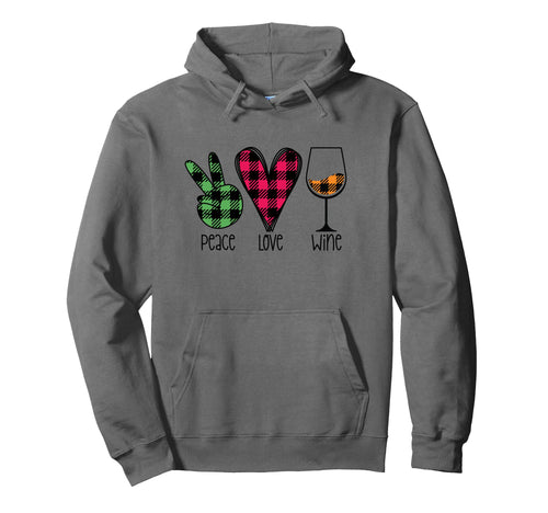 Funny Peace Love Wine Plaid Buffalo Hoodie - Novelty Apparel Unisex - T-Shirt, Sweatshirt, Hoodie