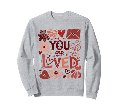 You Are Loved Boho Valentine Floral Sweatshirt - Trendy Graphic Unisex - T-Shirt, Sweatshirt, Hoodie
