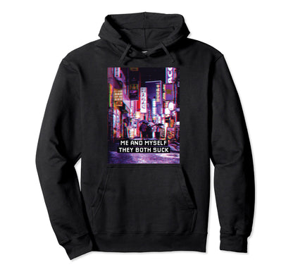 Me And Myself They Both Suck Vaporwave Hoodie - Fun Novelty Design Unisex - T-Shirt, Sweatshirt, Hoodie