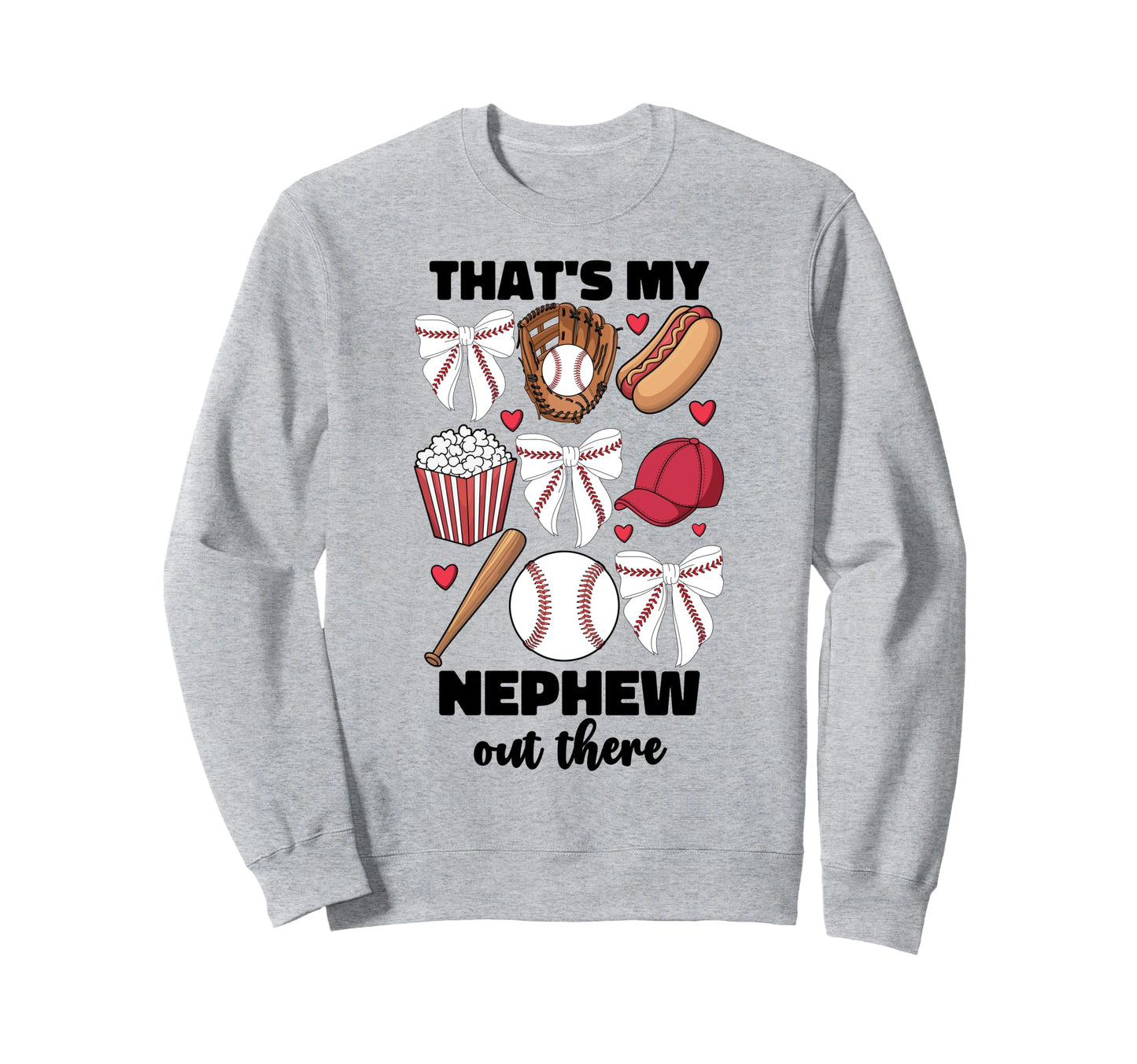 Thats My Nephew Out There Sweatshirt - Casual Everyday Wear Men Women - T-Shirt, Sweatshirt, Hoodie