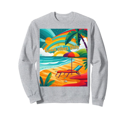 Good Vibes Only Beach Rainbow Sweatshirt - Novelty Apparel for Adults - T-Shirt, Sweatshirt, Hoodie