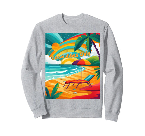 Good Vibes Only Beach Rainbow Sweatshirt - Novelty Apparel for Adults - T-Shirt, Sweatshirt, Hoodie