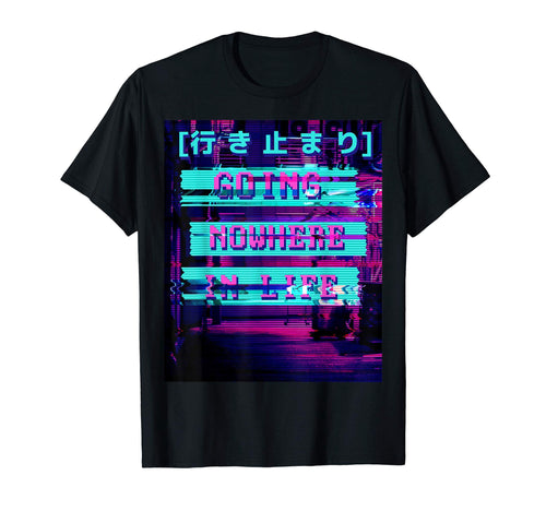 Going Nowhere Life Aesthetic Vaporwave T-Shirt - Trendy Graphic Men Women - T-Shirt, Sweatshirt, Hoodie