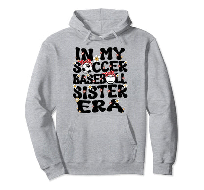 My Soccer Baseball Sister Era Baseball Hoodie - Fun Novelty Design Unisex - T-Shirt, Sweatshirt, Hoodie