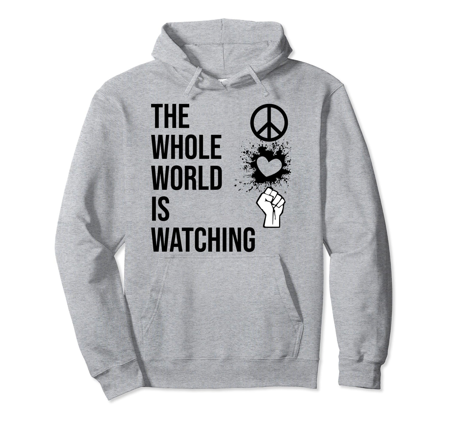 Whole World Is Watching Activist Hoodie - Casual Everyday Wear Men Women - T-Shirt, Sweatshirt, Hoodie