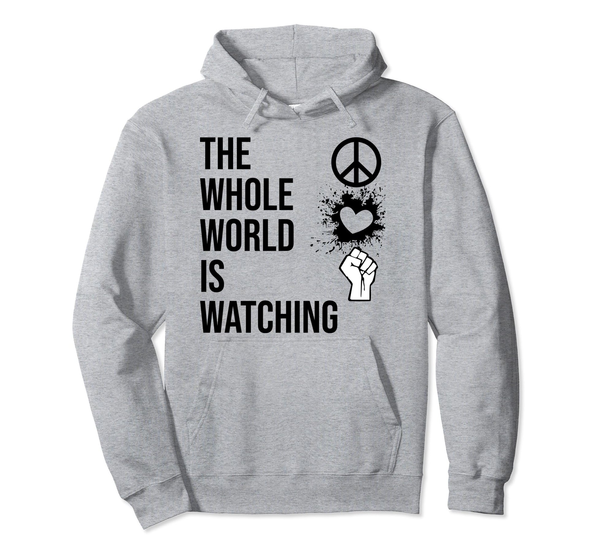 Whole World Is Watching Activist Hoodie - Casual Everyday Wear Men Women - T-Shirt, Sweatshirt, Hoodie
