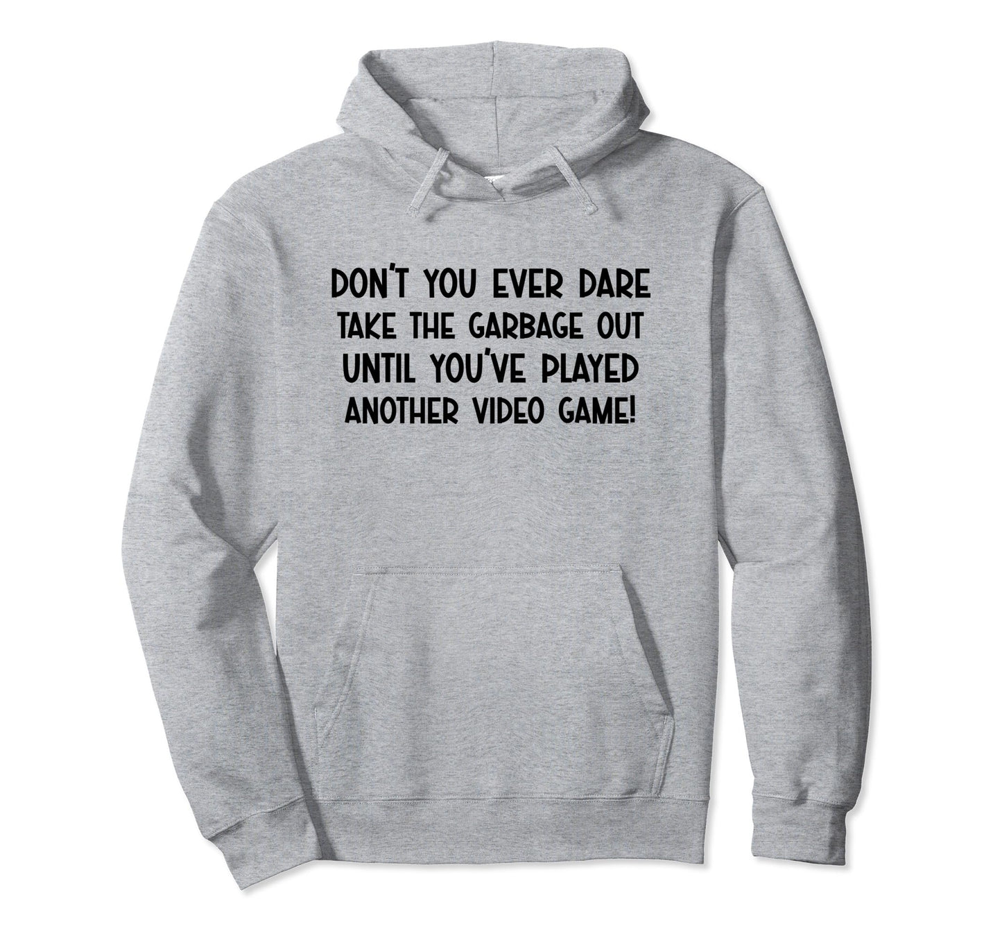 Dont You Ever Dare Funny Playing Video Hoodie - Trendy Graphic for Adults - T-Shirt, Sweatshirt, Hoodie
