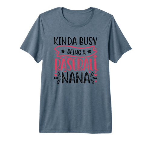 Kinda Busy Being Baseball Nana Sport T-Shirt - Fun Novelty Design Unisex - T-Shirt, Sweatshirt, Hoodie