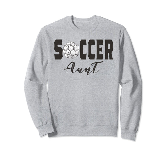Soccer Aunt Game Day Soccer Lovers Sweatshirt - Streetwear Style for Adults - T-Shirt, Sweatshirt, Hoodie