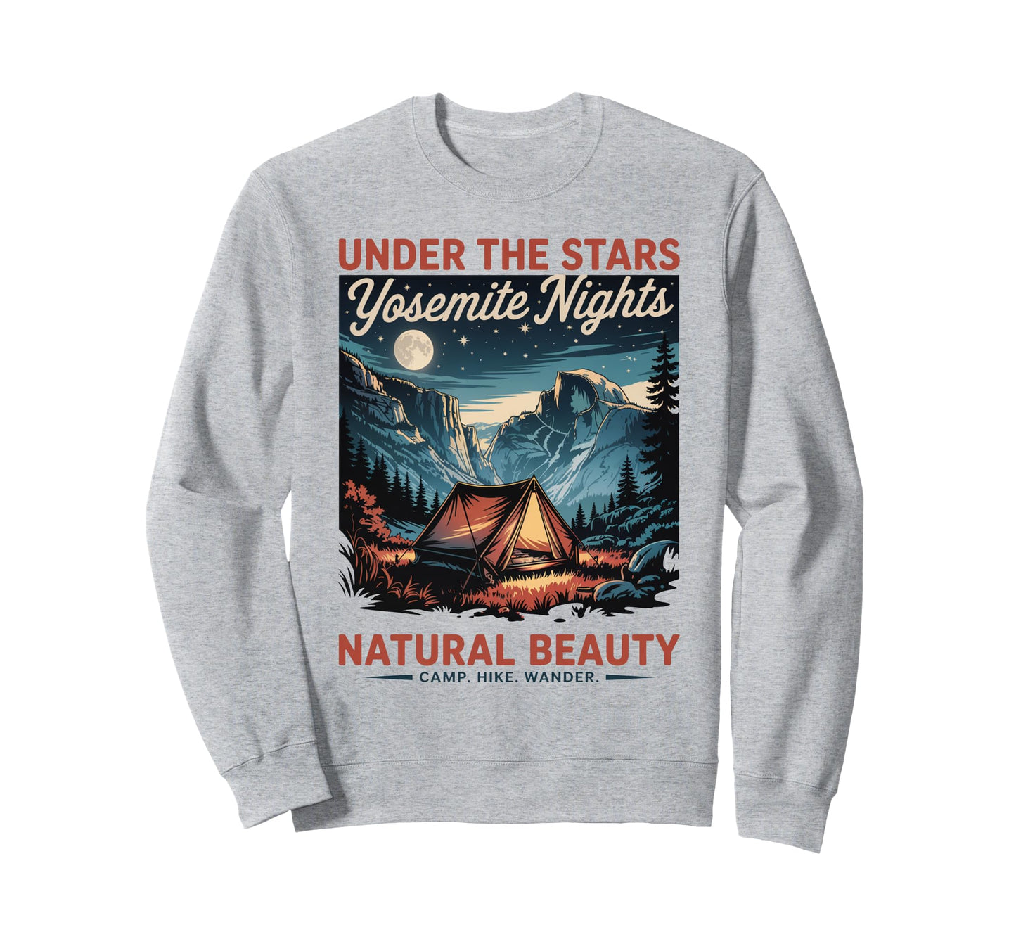 National Park Camping Yosemite Sweatshirt - Fun Novelty Design Men Women - T-Shirt, Sweatshirt, Hoodie