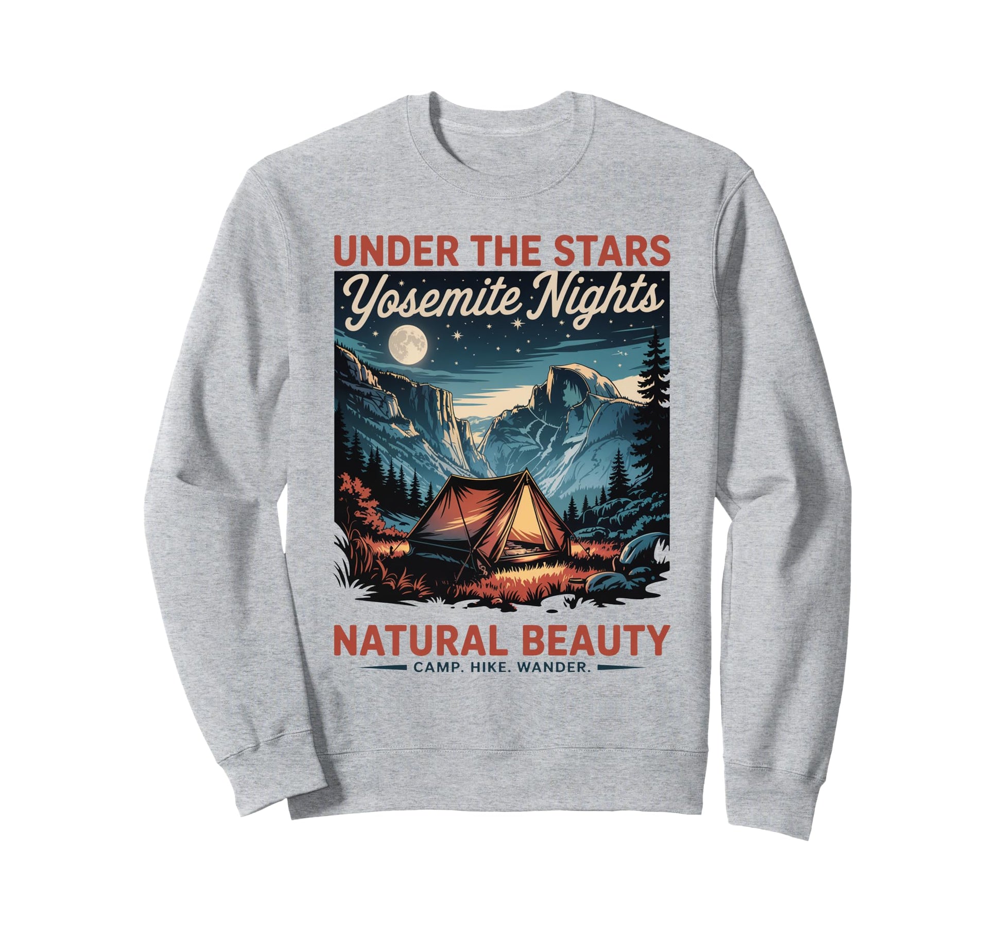 National Park Camping Yosemite Sweatshirt - Fun Novelty Design Men Women - T-Shirt, Sweatshirt, Hoodie