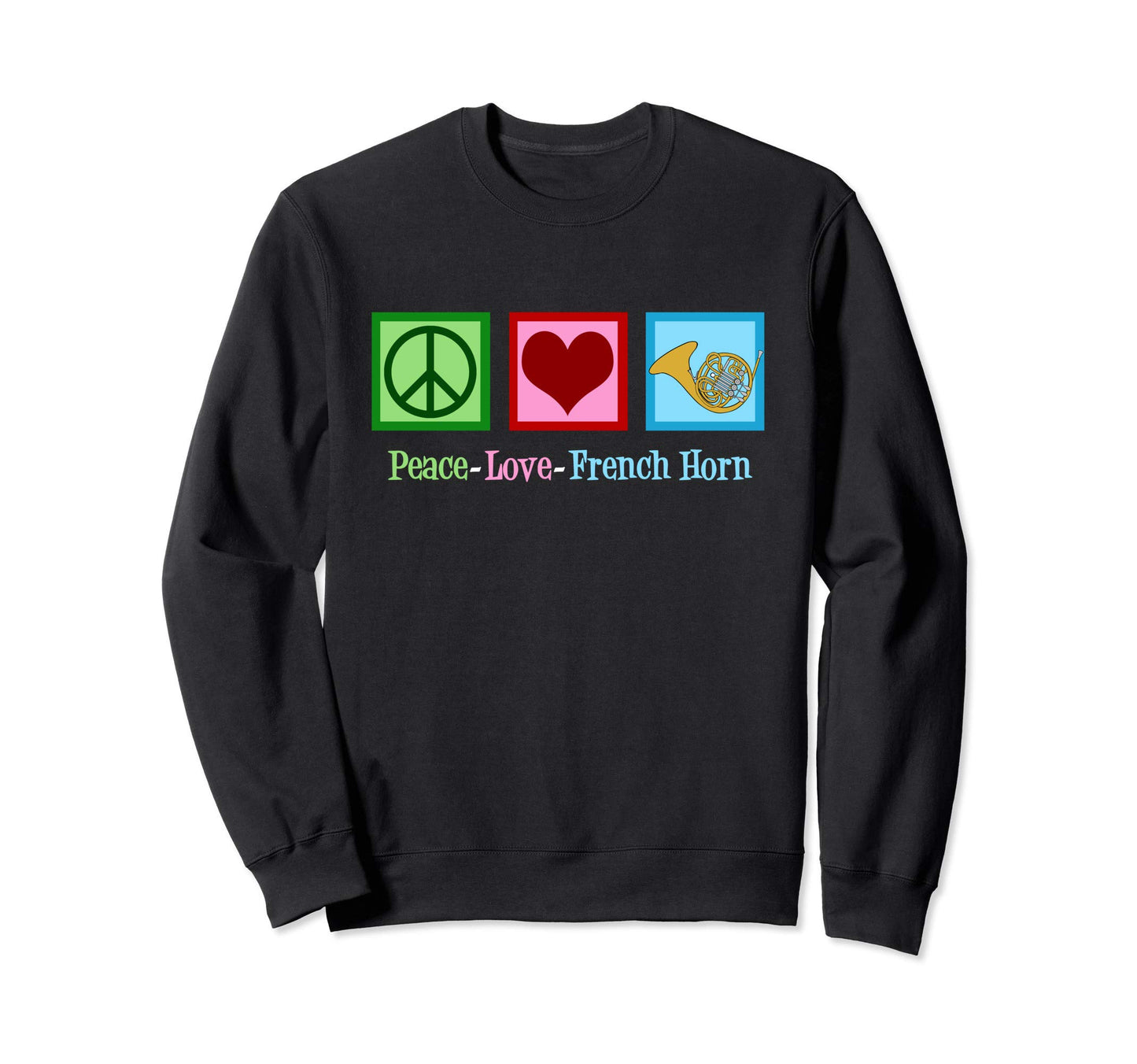 Peace Love French Horn Player Sweatshirt - Streetwear Style for Adults - T-Shirt, Sweatshirt, Hoodie