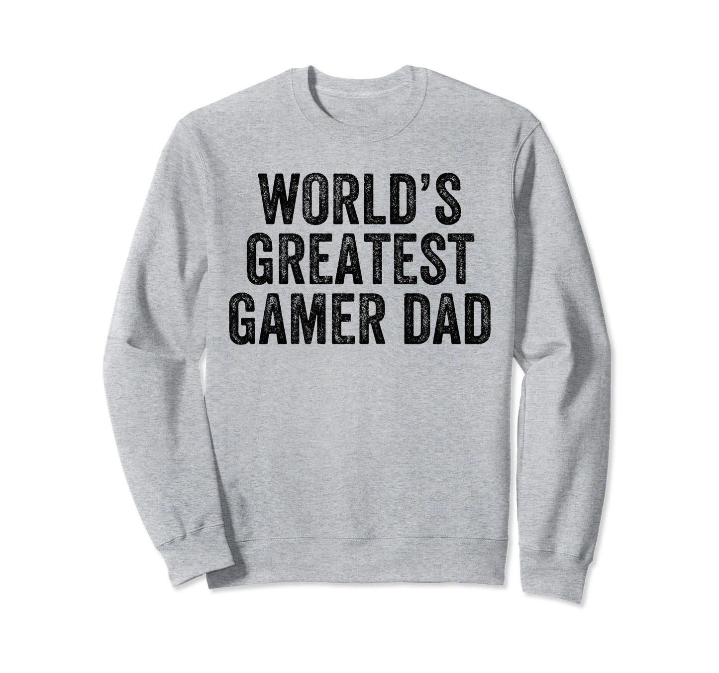 Worlds Greatest Gamer Dad Funny Dad Sweatshirt - Graphic Print Men Women - T-Shirt, Sweatshirt, Hoodie