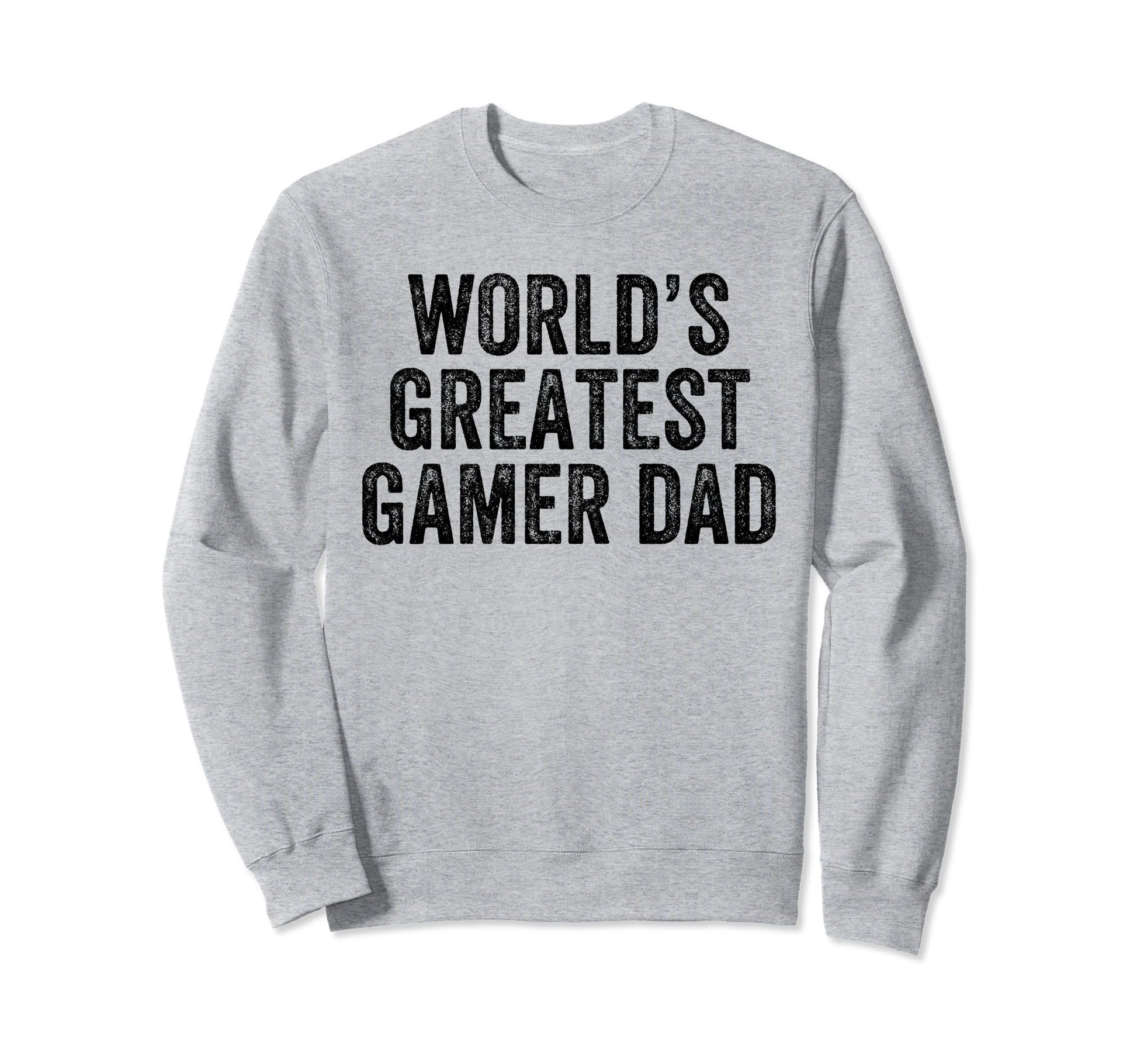 Worlds Greatest Gamer Dad Funny Dad Sweatshirt - Graphic Print Men Women - T-Shirt, Sweatshirt, Hoodie