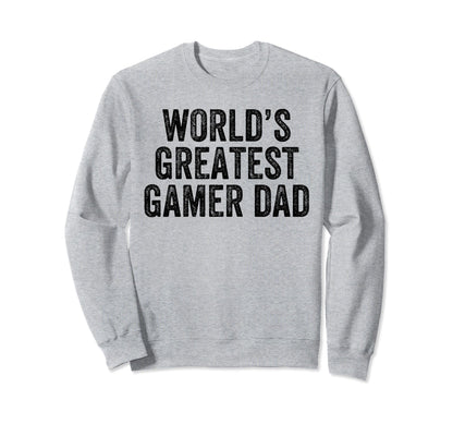 Worlds Greatest Gamer Dad Funny Dad Sweatshirt - Graphic Print Men Women - T-Shirt, Sweatshirt, Hoodie