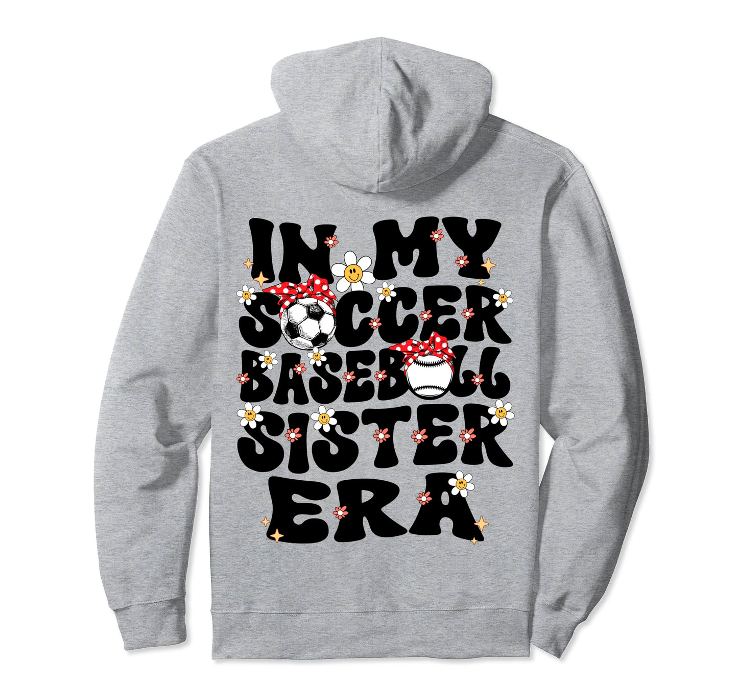 My Soccer Baseball Sister Era Baseball Hoodie - Graphic Print Unisex - T-Shirt, Sweatshirt, Hoodie
