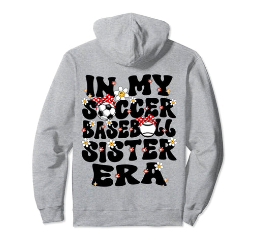 My Soccer Baseball Sister Era Baseball Hoodie - Graphic Print Unisex - T-Shirt, Sweatshirt, Hoodie