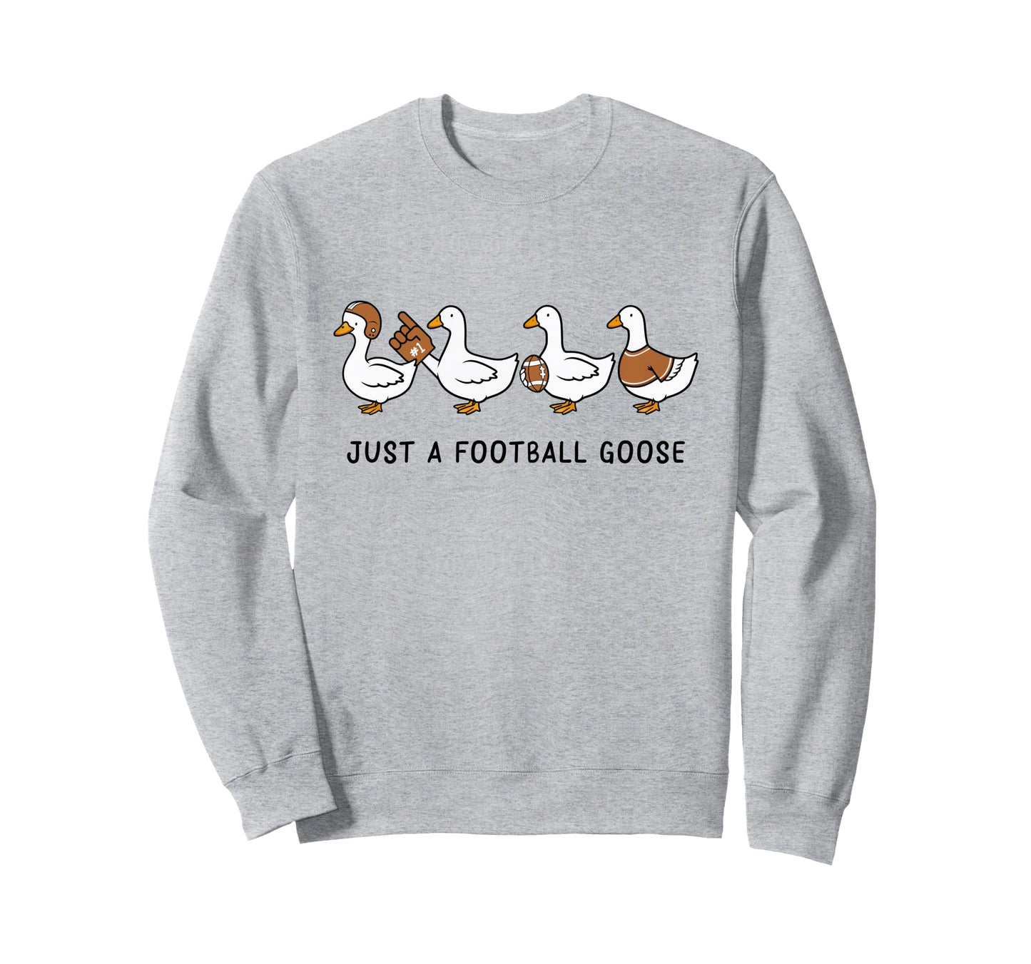 Funny Just Football Goose Mom Sweatshirt - Graphic Print for Adults - T-Shirt, Sweatshirt, Hoodie