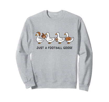 Funny Just Football Goose Mom Sweatshirt - Graphic Print for Adults - T-Shirt, Sweatshirt, Hoodie