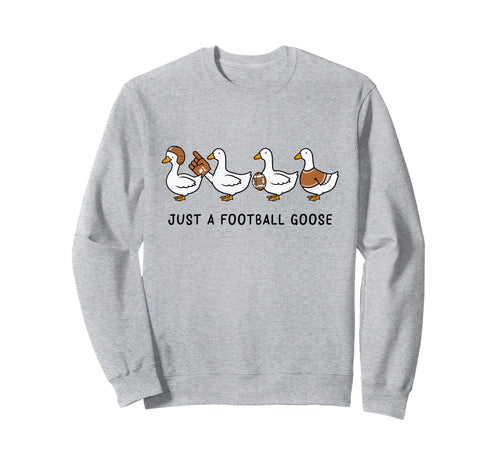 Funny Just Football Goose Mom Sweatshirt - Graphic Print for Adults - T-Shirt, Sweatshirt, Hoodie