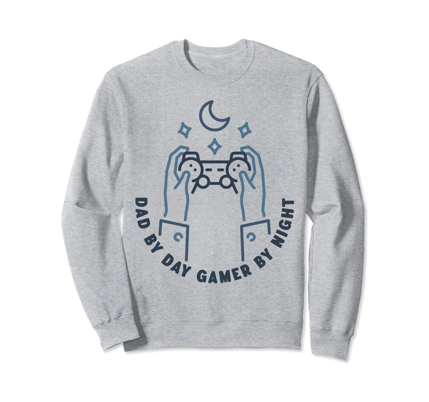 Dad Day Gamer Night Fathers Day Sweatshirt - Novelty Apparel Men Women - T-Shirt, Sweatshirt, Hoodie