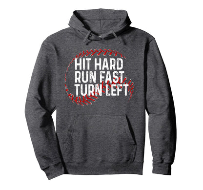 Hit Hard Run Fast Turn Left Baseball Hoodie - Streetwear Style Men Women - T-Shirt, Sweatshirt, Hoodie