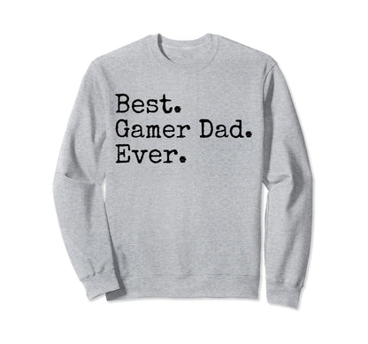 Best Gamer Dad Ever Funny Dad Joke Sweatshirt - Trendy Graphic Men Women - T-Shirt, Sweatshirt, Hoodie