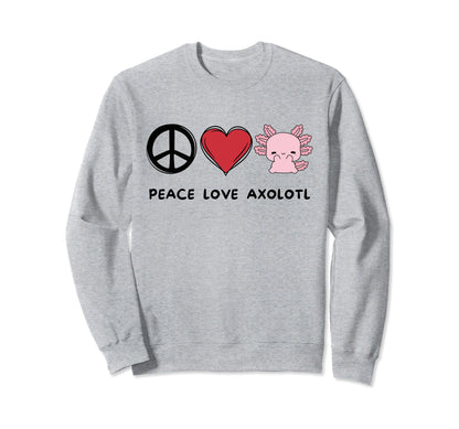 Kawaii Axolotl Lover Peace Love Axolotl Sweatshirt - Trendy Graphic Unisex - T-Shirt, Sweatshirt, Hoodie