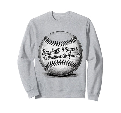 Baseball Players Have Prettiest Sweatshirt - Streetwear Style Men Women - T-Shirt, Sweatshirt, Hoodie