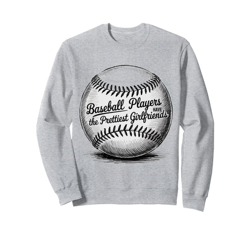 Baseball Players Have Prettiest Sweatshirt - Streetwear Style Men Women - T-Shirt, Sweatshirt, Hoodie