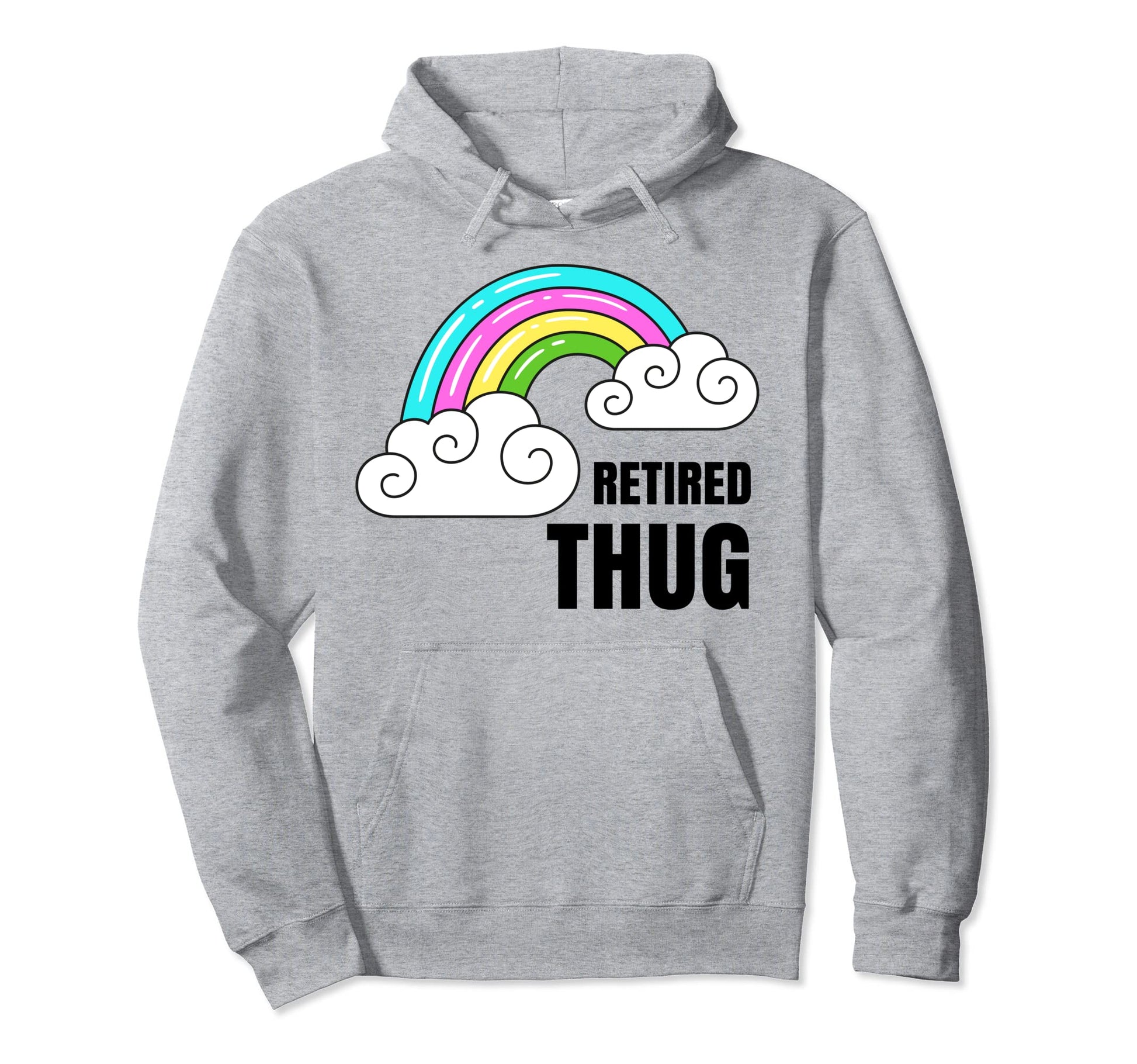 Retired Thug Shirts Rainbow Funny Sarcastic Hoodie - Graphic Print Unisex - T-Shirt, Sweatshirt, Hoodie