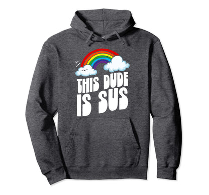 This Dude Is Sus Funny Rainbow Hoodie - Minimalist Print Men Women - T-Shirt, Sweatshirt, Hoodie