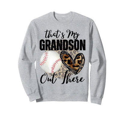 Thats My Grandson Out There Baseball Sweatshirt - Streetwear Style Unisex - T-Shirt, Sweatshirt, Hoodie