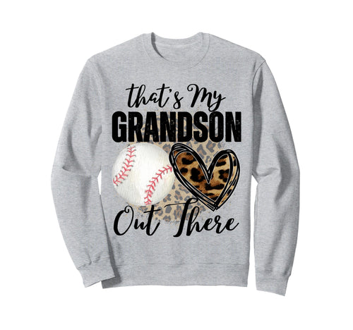 Thats My Grandson Out There Baseball Sweatshirt - Streetwear Style Unisex - T-Shirt, Sweatshirt, Hoodie
