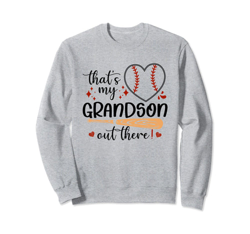 Thats My Grandson Out There Sweatshirt - Casual Everyday Wear Unisex - T-Shirt, Sweatshirt, Hoodie