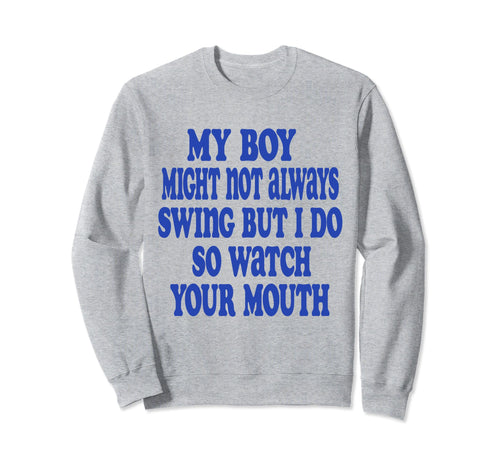 My Might Not Always Swing But I Do So Sweatshirt - Custom Art Print Unisex - T-Shirt, Sweatshirt, Hoodie