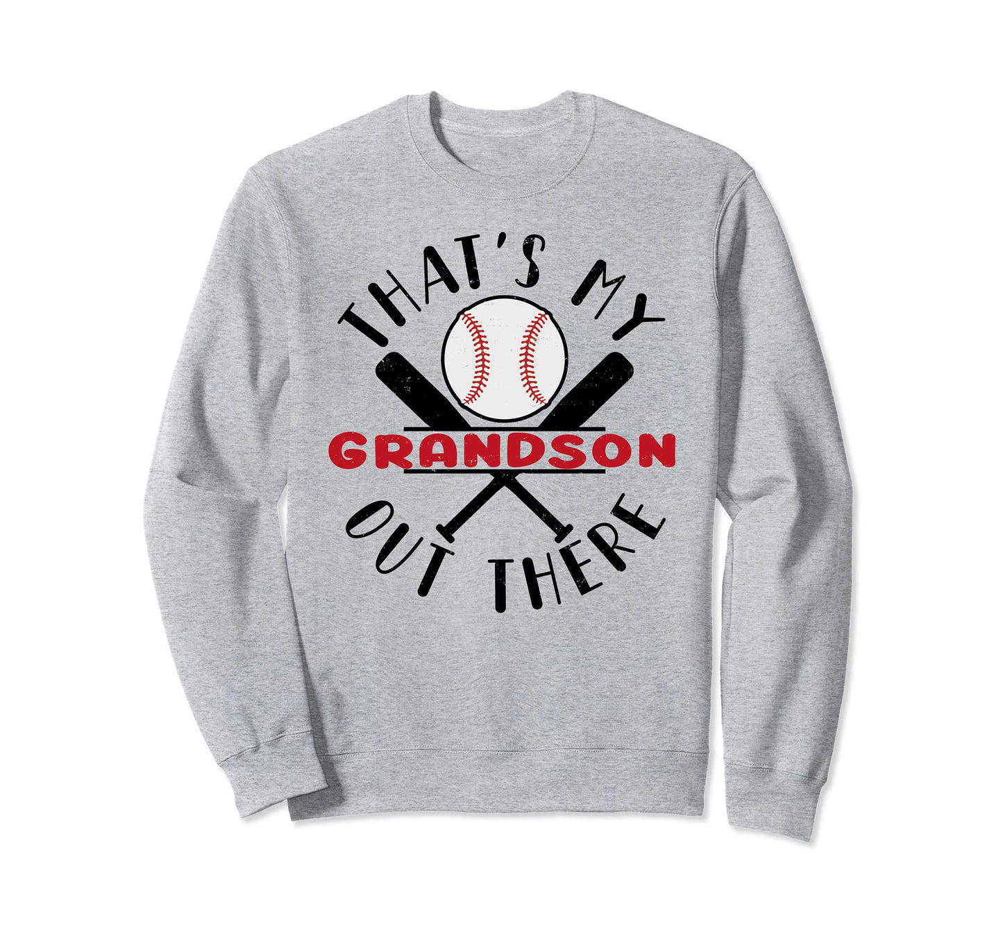 Thats My Grandson Out There Baseball Sweatshirt - Custom Art Print Unisex - T-Shirt, Sweatshirt, Hoodie
