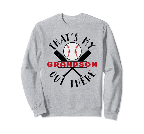 Thats My Grandson Out There Baseball Sweatshirt - Custom Art Print Unisex - T-Shirt, Sweatshirt, Hoodie