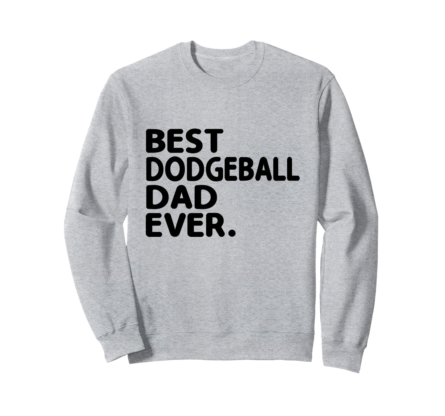 Best Dodgeball Dad Ever Dodge Ball Sweatshirt - Trendy Graphic Men Women - T-Shirt, Sweatshirt, Hoodie