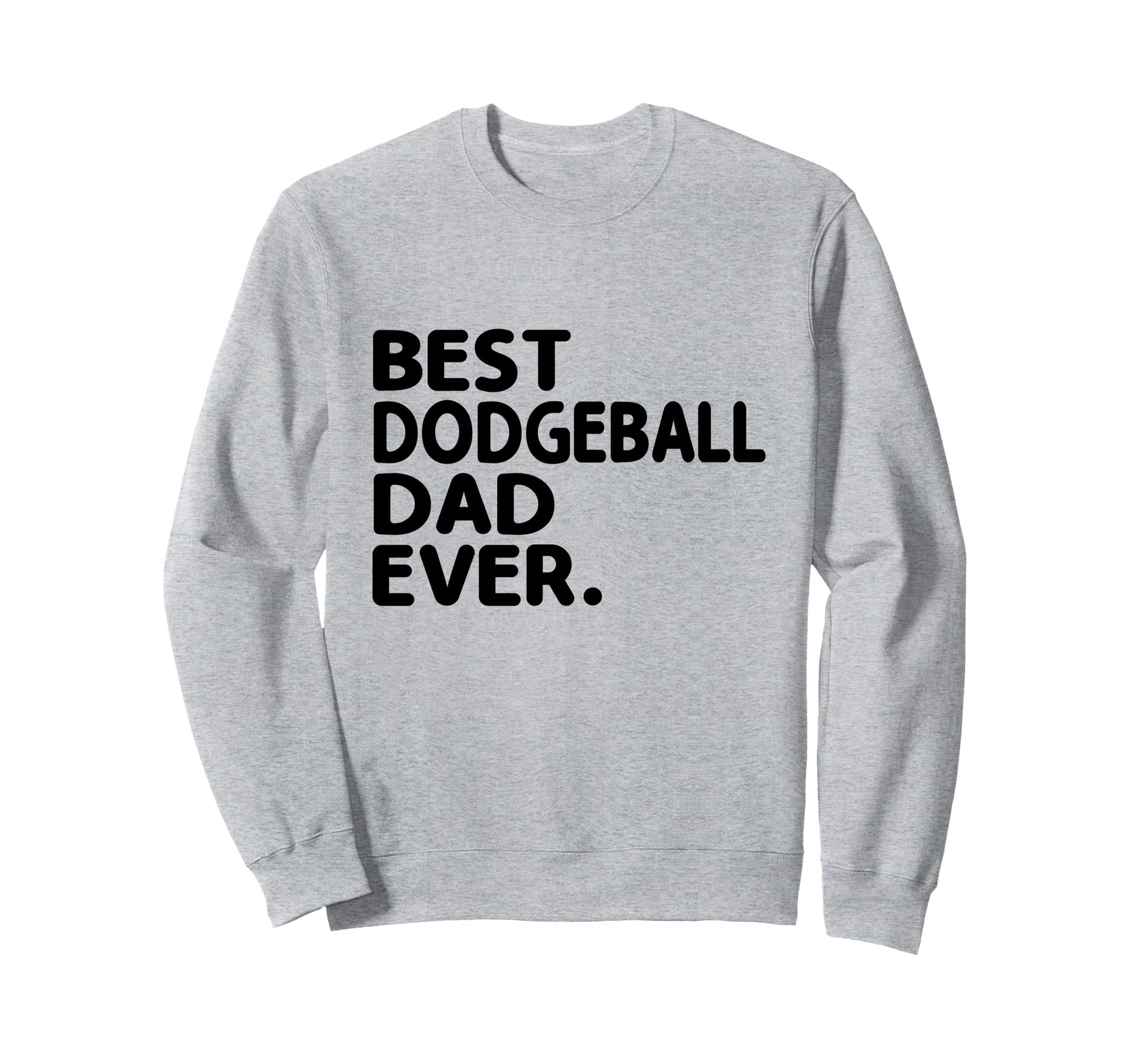 Best Dodgeball Dad Ever Dodge Ball Sweatshirt - Trendy Graphic Men Women - T-Shirt, Sweatshirt, Hoodie